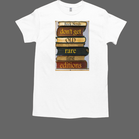 Vintage A Pile Of Books Book Nerds Don't Get Old They Become Rare First Editions Poster T-Shirt