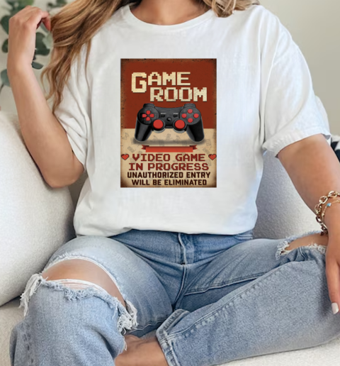 Vintage Game Room Video Game In Progress Unauthorized Entry Will Be Eliminated Poster  Classic Womens T-shirt