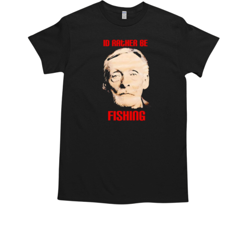 Albert Fish Id rather be fishing T-Shirt