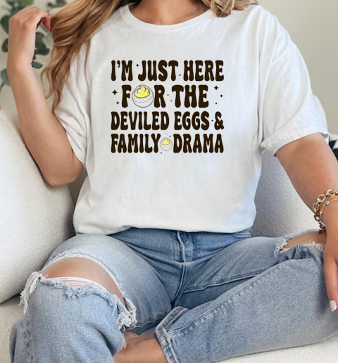 Im just here for the deviled eggs and family drama  Classic Womens T-shirt