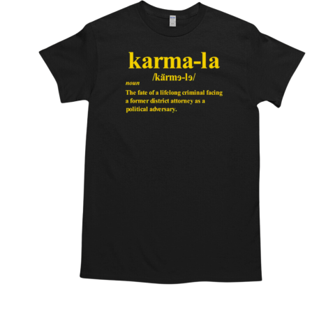 Karmala noun the fate of a lifelong criminal facing a former T-Shirt