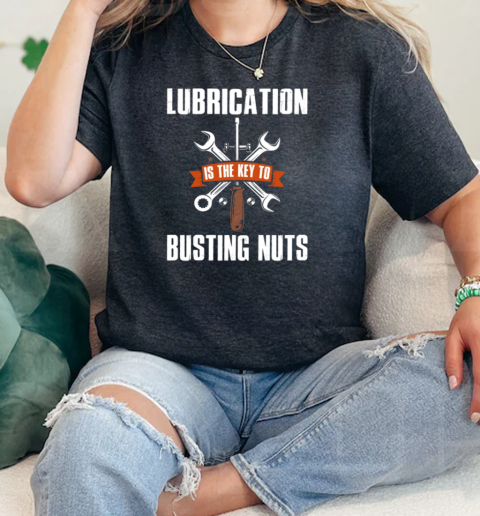 Lubrication Is The Key To Busting Nuts  Classic Womens T-shirt