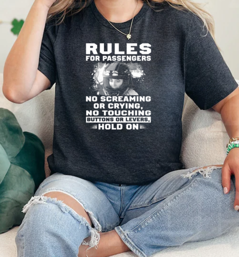 Rules For Passengers No Screaming Or Crying No Touching Buttons Or Levers Hold On  Classic Womens T-shirt