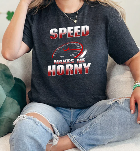 Speed Makes Me Horny  Classic Womens T-shirt