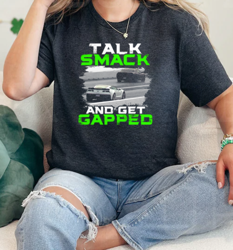 Talk Smack And Get Gapped  Classic Womens T-shirt