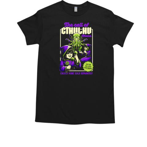 The Call of Cthulhu Phone you can call with your friends cultist robe sold separately T-Shirt