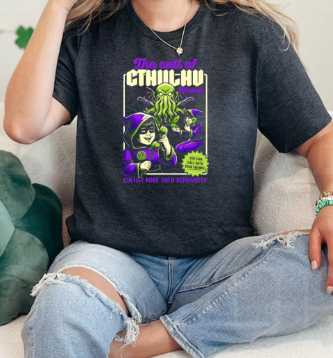 The Call of Cthulhu Phone you can call with your friends cultist robe sold separately  Classic Womens T-shirt