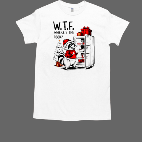 W.T.F. wheres the food Xmas Christmas foodie raccoon T-Shirt