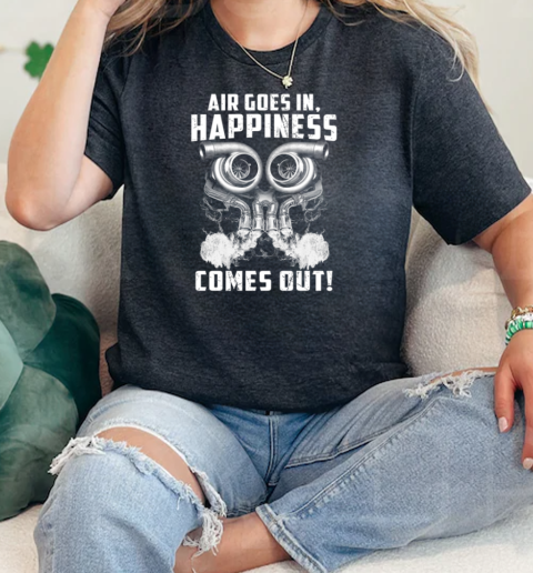 Air Goes In Happiness Comes Out  Classic Womens T-shirt