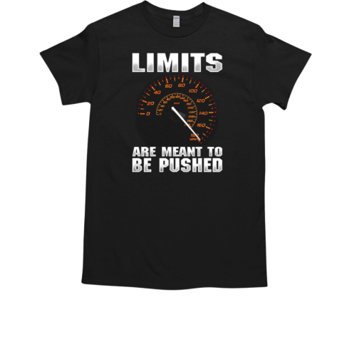 Limits Are Meant To Be Pushed T-Shirt