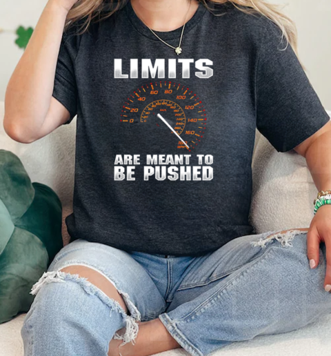 Limits Are Meant To Be Pushed  Classic Womens T-shirt