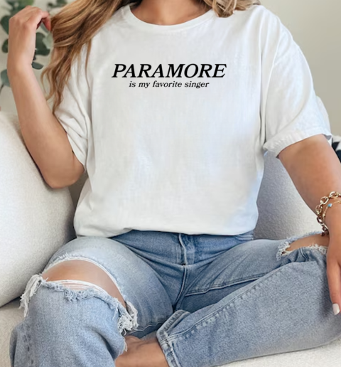 Paramore is my favorite singer  Classic Womens T-shirt