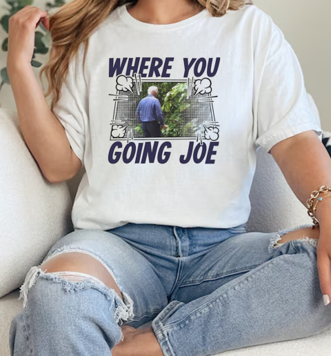 Where you going Joe Biden  Classic Womens T-shirt