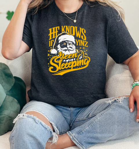 He Knows If Yinz Been Sleeeping  Classic Womens T-shirt