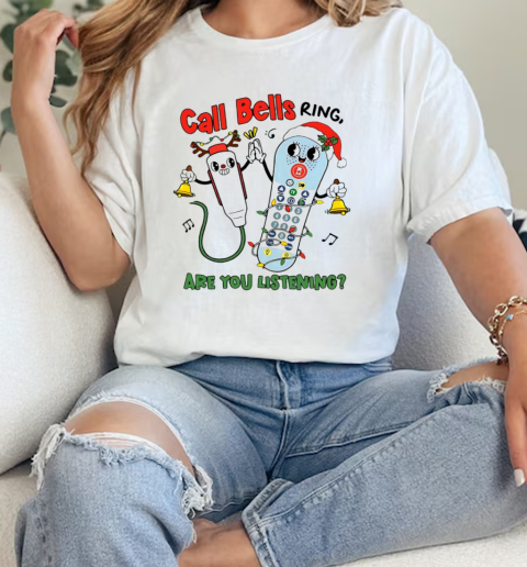 Call bells ring are you listening Christmas  Classic Womens T-shirt