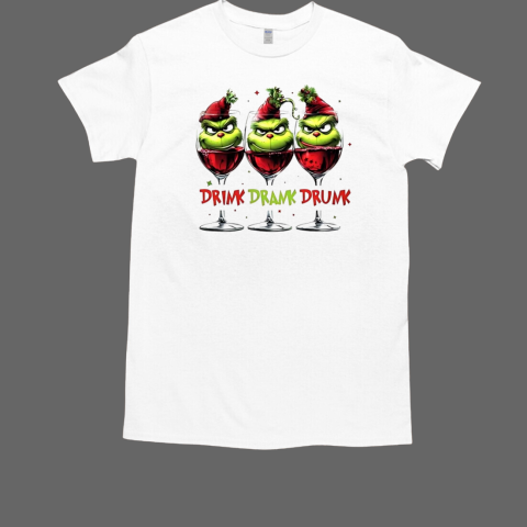 Grinch drink drank drunk Christmas T-Shirt