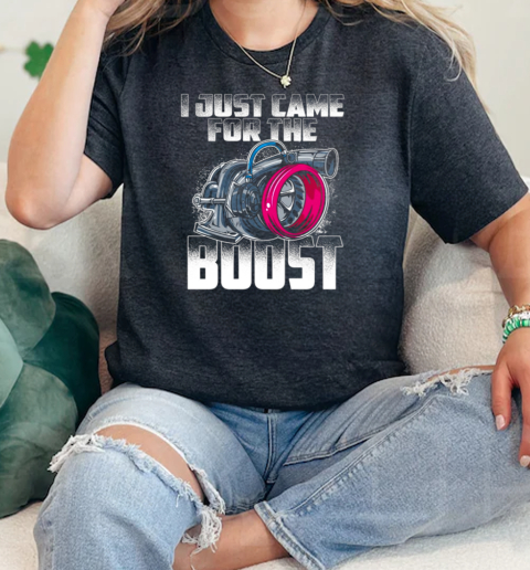 I Just Came For The Boost  Classic Womens T-shirt