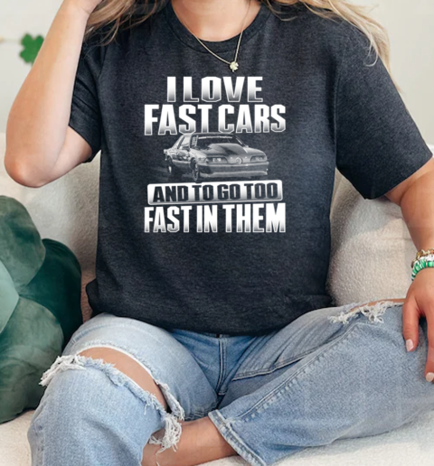 I Love Fast Cars And To Go Too Fast In Them  Classic Womens T-shirt