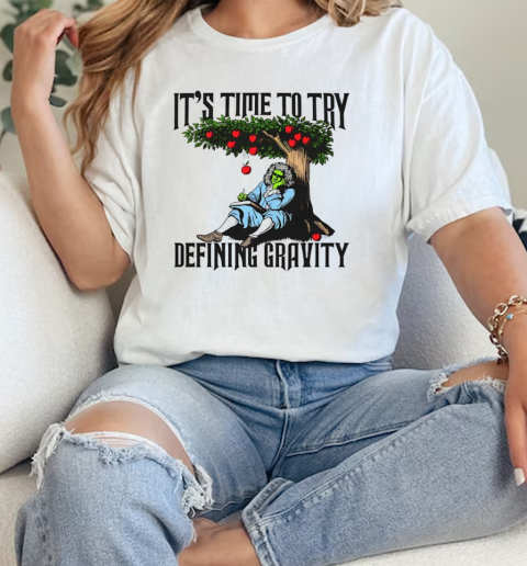 Its time to start defining gravity  Classic Womens T-shirt