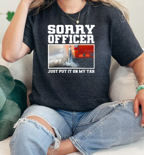 Sorry Officer JustPut It On My Tab  Classic Womens T-shirt