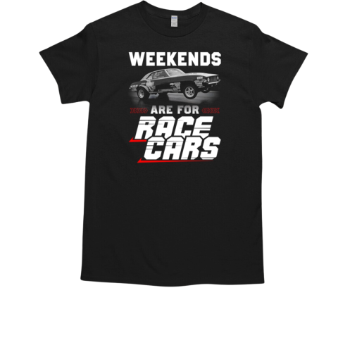 Weekends Are For Race Cars T-Shirt