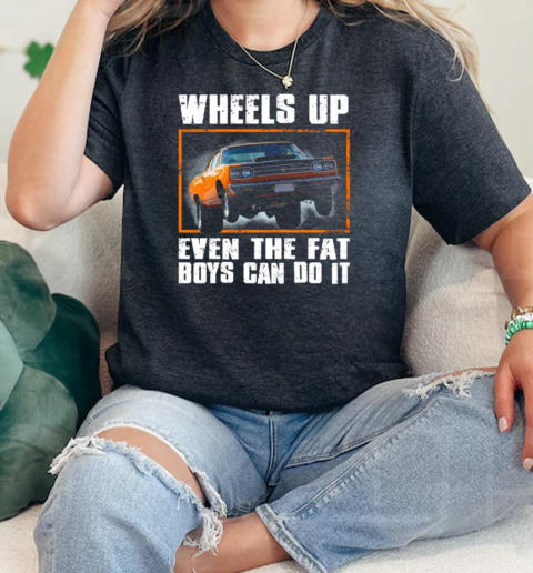 Wheels Up Even The Fat Boys Can Do It  Classic Womens T-shirt