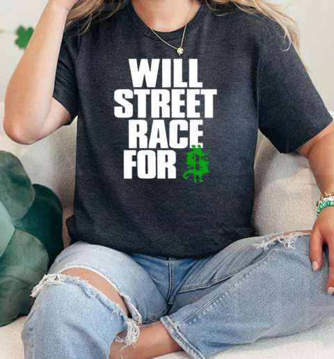 Will Street Race For  Classic Womens T-shirt