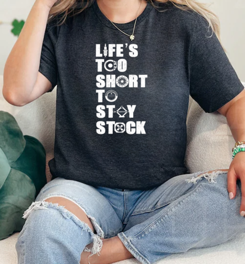 Lifes Too Short To Stay Stock  Classic Womens T-shirt