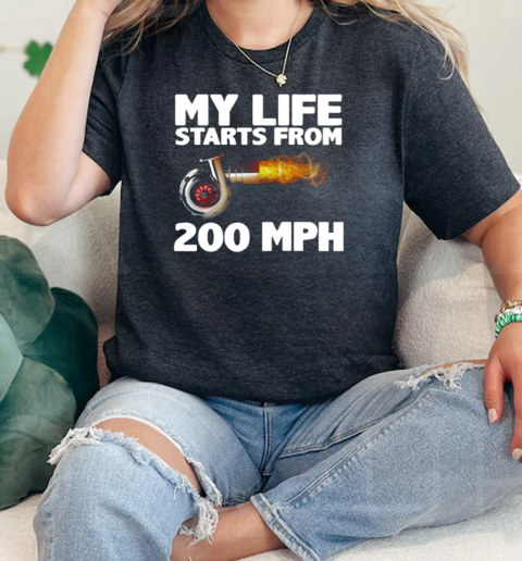 My Life Starts From 200 Mph  Classic Womens T-shirt