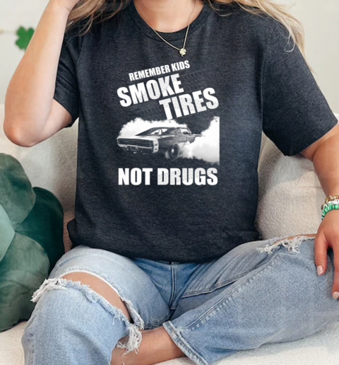 Remember Kids Smoke Tires Not Drugs  Classic Womens T-shirt