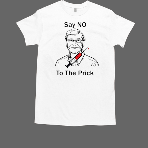 Billionaire Bill Gates say no to the prick T-Shirt