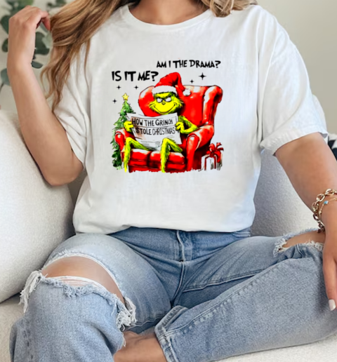 Is it me am I the drama Grinch Christmas  Classic Womens T-shirt