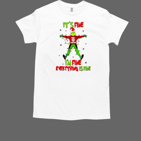 It's fine I'm fine everything is fine Grinch Christmas T-Shirt