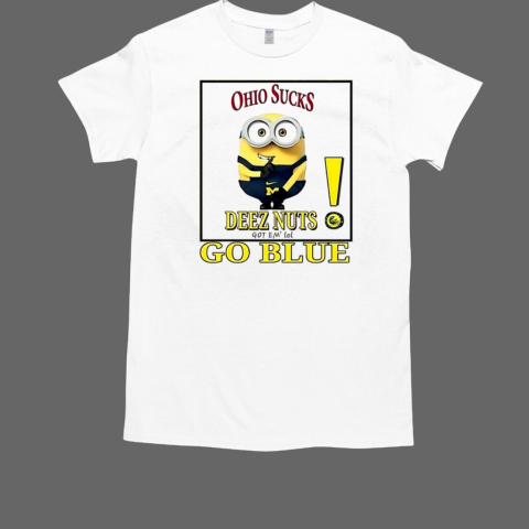 Minion Wolverines go blue deez nut got em' Ohio State football sucks T-Shirt