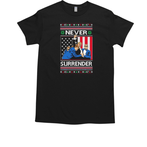 Never Surrender Pro Donald Trump Fight Fist Pump 2024 Ugly Christmas T-Shirt