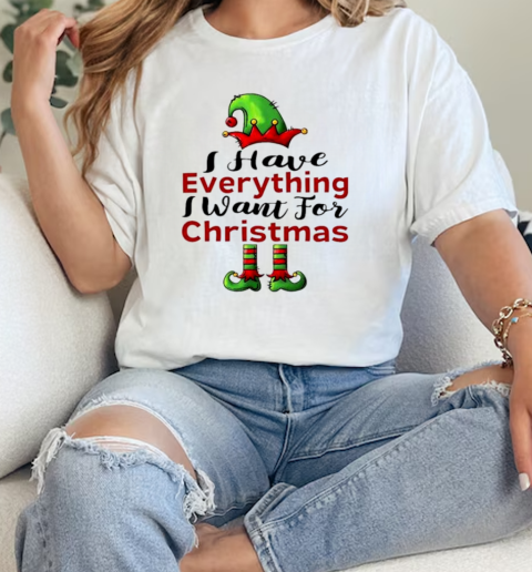 The Elf I have everything I want for christmas shirt  Classic Womens T-shirt