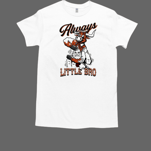 Always Little Bro Texas Longhorns T-Shirt