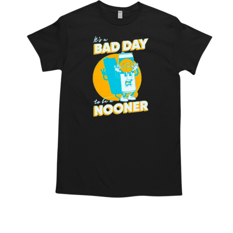 It's a bad day to be a nooner High Noon alcoholic can T-Shirt