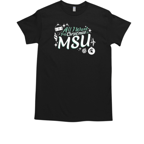 Michigan State Spartans all I want for Christmas is MSU T-Shirt