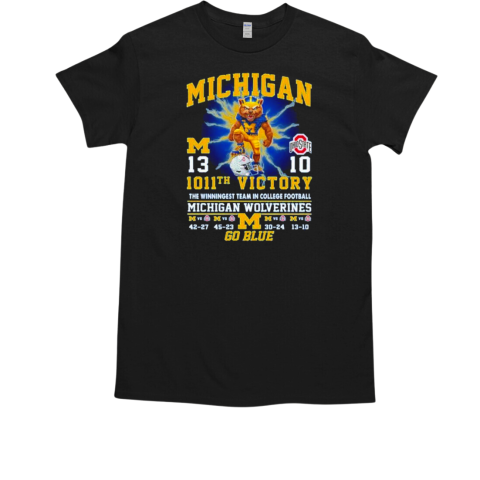 Michigan Wolverines 1011th Victory 13 10 Ohio Go Blue T-Shirt