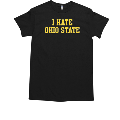 Michigan Wolverines I hate Ohio state T-Shirt