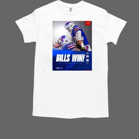 NFL Football 2024 Bills Win Final San Francisco Vs Buffalo Bills 10 – 35 Week Thirteen T-Shirt