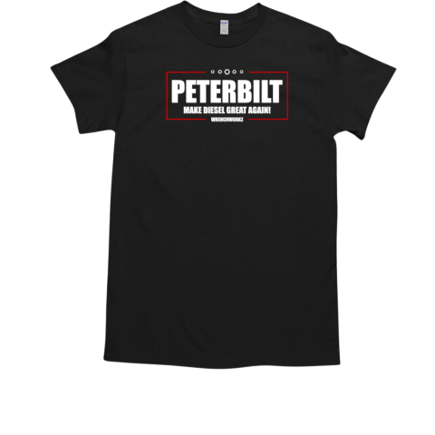 Peterbilt make Diesel great again T-Shirt