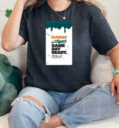 Philadelphia Eagles Dunkin Always Game Day Ready Sports Philadelphia NFL Football 2024  Classic Womens T-shirt