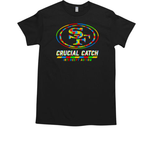 San Francisco 49ers crucial catch intercept autism shirt T-Shirt