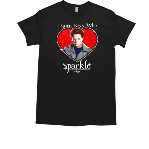 Twilight Edward Cullen I love boys who sparkle T-Shirt