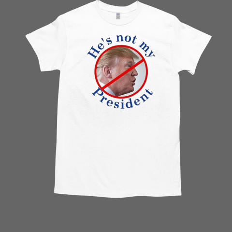 Banned Trump he's not my president T-Shirt