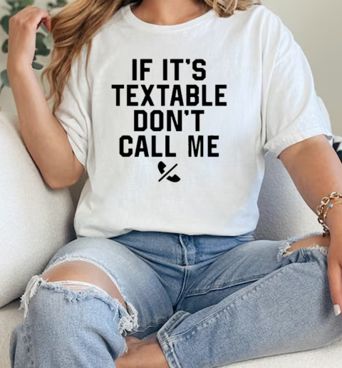 Baseball Chickie Wearing If Its Textable Dont Call Me  Classic Womens T-shirt