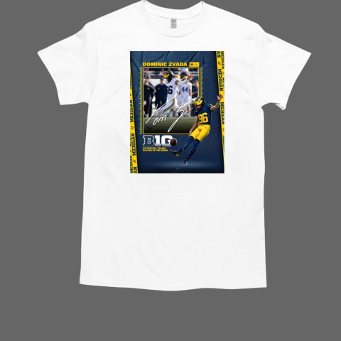 Dominic Zvada Michigan Wolverines B1G Co Special Teams Player Of The Week Signature T-Shirt