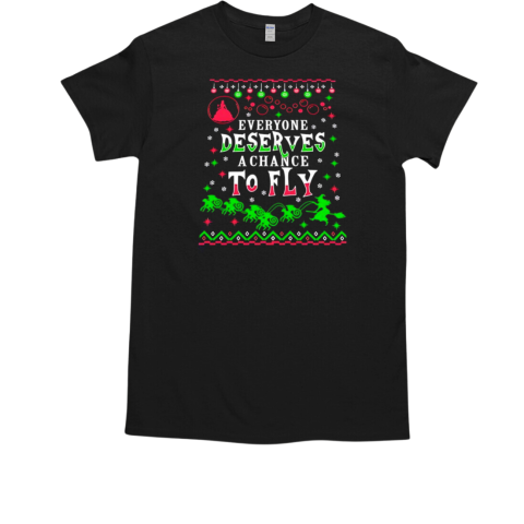 Everyone deserves a chance to fly ugly Christmas T-Shirt